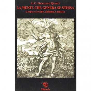 La mente che genera se stessa. Corpo e cervello, alchimia e mistica