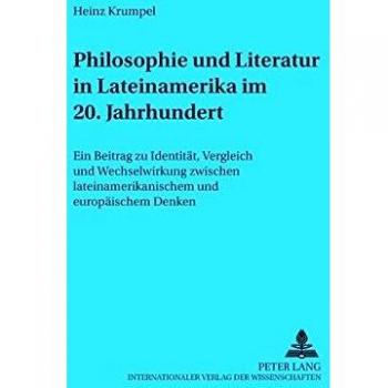 Philosophie Und Literatur in Lateinamerika, 20. Jahrhundert,  Wiener Arbeiten Zur Philosophie