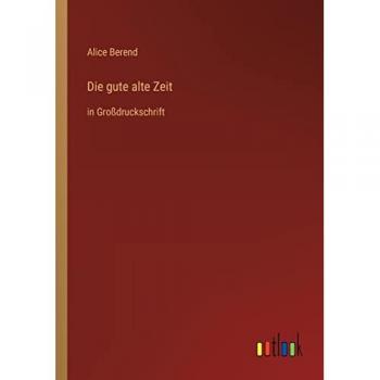Die gute alte Zeit: in Großdruckschrift