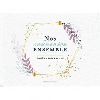 Nos souvenirs ensemble. Famille, amis, voisins