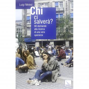 Chi ci salverà? 90 domande alla ricerca di una vera speranza Luigi Melesi