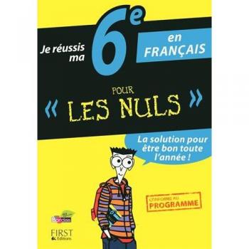 Je réussis ma 6e en Français Pour Les Nuls