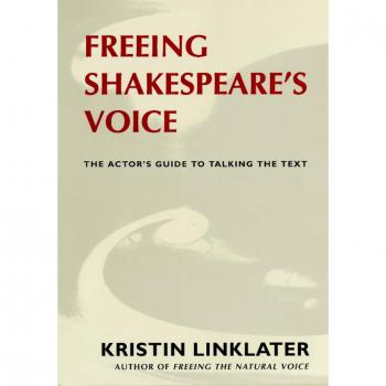 Freeing Shakespeare's Voice : The Actor's Guide to Talking the Text