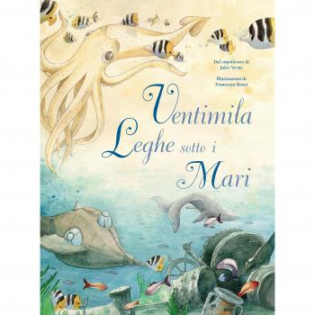 Ventimila leghe sotto i mari dal capolavoro di Jules Verne. Ediz. a colori