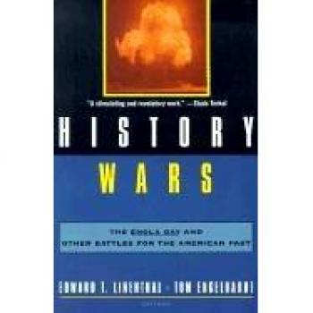 History Wars: The Enola Gay and Other Battles for the American Past