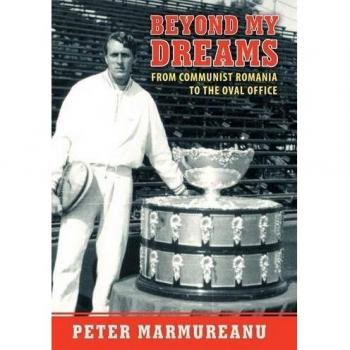 Beyond My Dreams: From Communist Romania to the Oval Office