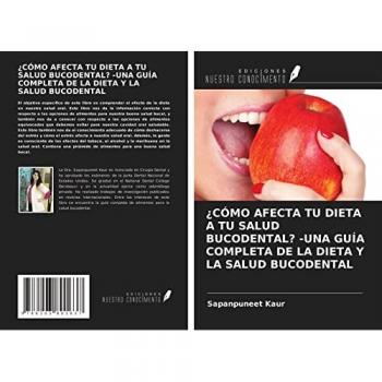 ¿CÓMO AFECTA TU DIETA A TU SALUD BUCODENTAL? -UNA GUÍA COMPLETA DE LA DIETA Y LA SALUD BUCODENTAL