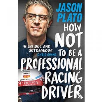How Not to Be a Professional Racing Driver