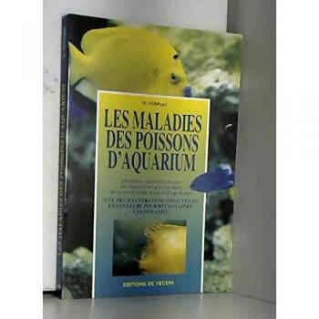LES MALADIES DES POISSONS D'AQUARIUM. Prévention, diagnostic et soins des maladies les plus courantes des poissons d'eau douce