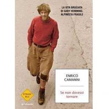 Se non dovessi tornare. La vita bruciata di Gary Hemming, alpinista fragile