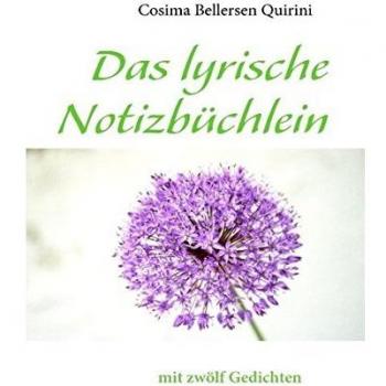 Cosima Bellersen Quirini Das Lyrische Notizbüchlein: Mit Zwölf Gedichten