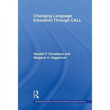 Changing Language Education Through CALL (Routledge Studies in Computer Assisted Language Learning, Band 1)