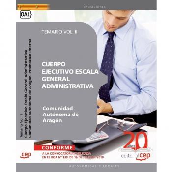Cuerpo Ejecutivo Escala General Administrativa. Comunidad Autónoma de Aragón. Promoción Interna. Temario Vol. II.