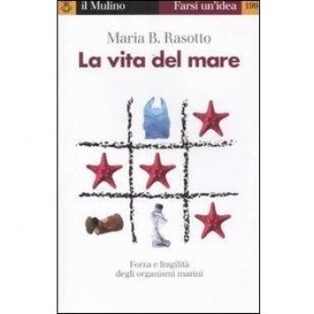 La vita del mare. Forza e fragilità degli organismi marini