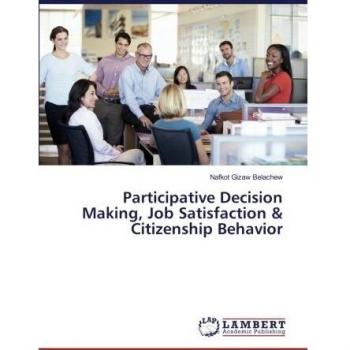 Participative Decision Making, Job Satisfaction & Citizenship Behavior