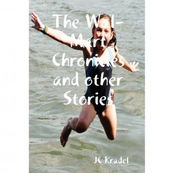 The Wal-Mart Chronicles and other Stories