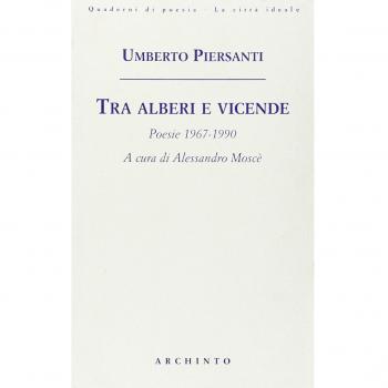 Tra alberi e vicende. Poesie 1967-1990