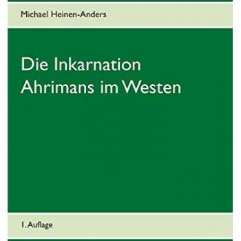 Die Inkarnation Ahrimans im Westen: 1. Auflage