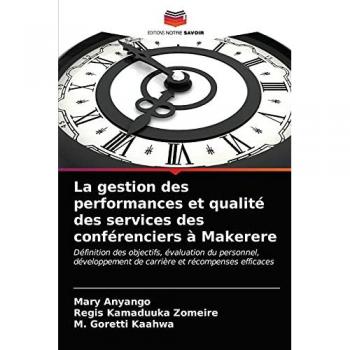 La gestion des performances et qualité des services des conférenciers à Makerere: Définition des objectifs, évaluation du personnel, développement de carrière et récompenses efficaces