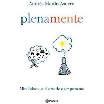 Plena mente: Mindfulness o el arte de estar presente (Prácticos)