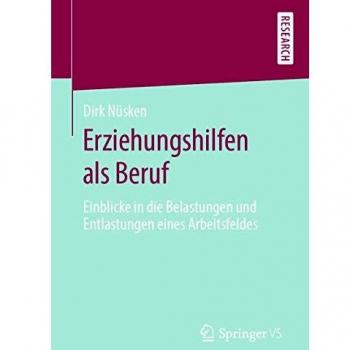 Erziehungshilfen als Beruf: Einblicke in die Belastungen und Entlastungen eines Arbeitsfeldes