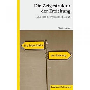 Die Zeigestruktur der Erziehung Klaus Prange