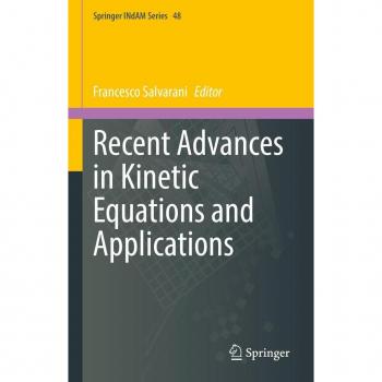 Recent Advances in Kinetic Equations and Applications
