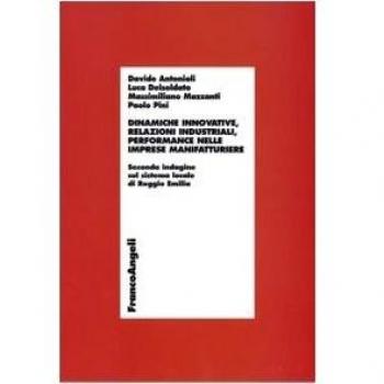 Dinamiche innovative, relazioni industriali, performance nelle imprese manifatturiere. Seconda indagine sul sistema locale di Reggio Emilia