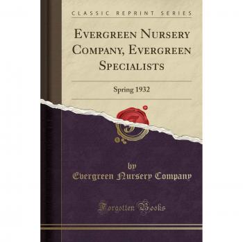 Evergreen Nursery Company, Evergreen Specialists: Spring 1932