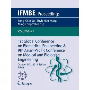 1st Global Conference on Biomedical Engineering & 9th Asian-Pacific Conference on Medical and Biological Engineering: October 9-12, 2014, Tainan, Taiwan