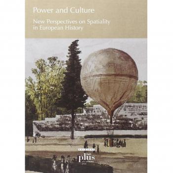 Power and culture. New perspectives on spatiality in european history