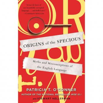 Origins of the Specious: Myths and Misconceptions of the English Language