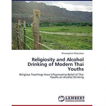 Religiosity and Alcohol Drinking of Modern Thai Youths: Religious Teachings Have Influenced to Belief of Thai Youths on Alcohol Drinking