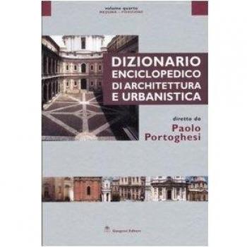Dizionario enciclopedico di architettura e urbanistica. Ediz. illustrata. ...