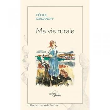 Cecile Iordanoff Ma Vie Rurale: Ou La Vie D’une Fille De Paris Qui A Quitté Un Producteur De Films Pour Un Producteur De Veaux (Bio