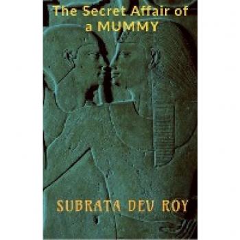 Roy, Subrata Dev: THE SECRET AFFAIR OF A MUMMY