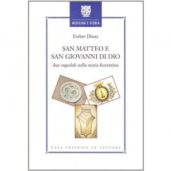 San Matteo e San Giovanni di Dio. Due ospedali nella storia fiorentina