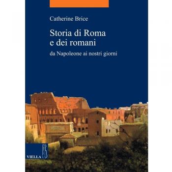 Storia di Roma e dei romani. Da Napoleone ai nostri giorni