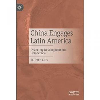 Ellis, R. Evan: China Engages Latin America