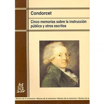 CINCO MEMORIAS SOBRE LA INSTRUCCION PUBLICA Y OTROS ESCRITOS