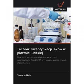 Techniki kwantyfikacji leków w plazmie ludzkiej: Zatwierdzone metody zgodnie z wymogami regulacyjnymi EMA USFDA przy użyciu wysoce czułych ... USFDA przy u¿yciu wysoce czu¿ych instrumentów