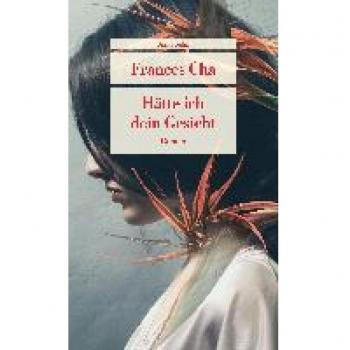 Frances Cha Hätte Ich Dein Gesicht: Roman (Unionsverlag Taschenbücher)