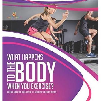 Baby: What Happens to the Body When You Exercise? | Health Book for Kids Grade 5 | Children's Health Books