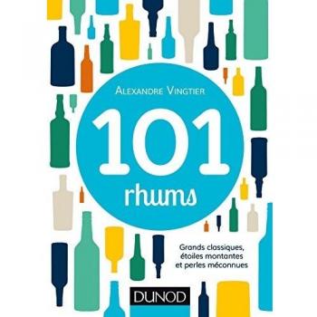 101 rhums : Grands classiques, étoiles montantes et perles méconnues