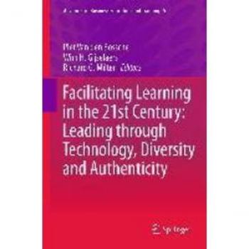 Facilitating Learning in the 21st Century: Leading through Technology Diversity and Authenticity