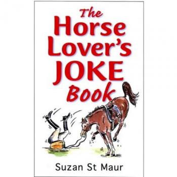 The Horse Lover's Joke Book : Over 400 Gems of Horse-related Humour