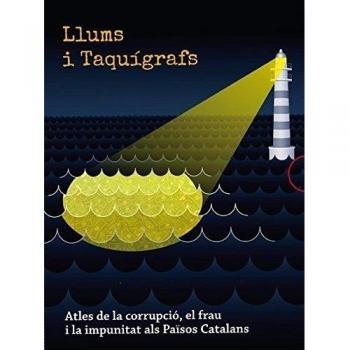 LLUMS I TAQUÍGRAFS ATLES DE LA CORRUPCIÓ, EL FRAU I LA IMPUNITAT ALS PAÏSOS CATA