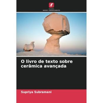Subramani, Supriya: O livro de texto sobre cerâmica avançada