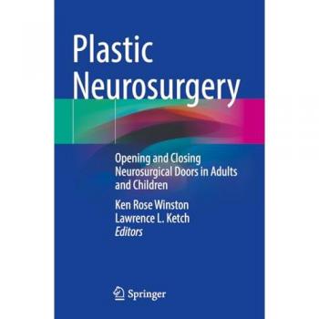 Plastic Neurosurgery: Opening and Closing Neurosurgical Doors in Adults and Children