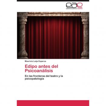 Edipo antes del Psicoanálisis: En las fronteras del teatro y la psicopatología
